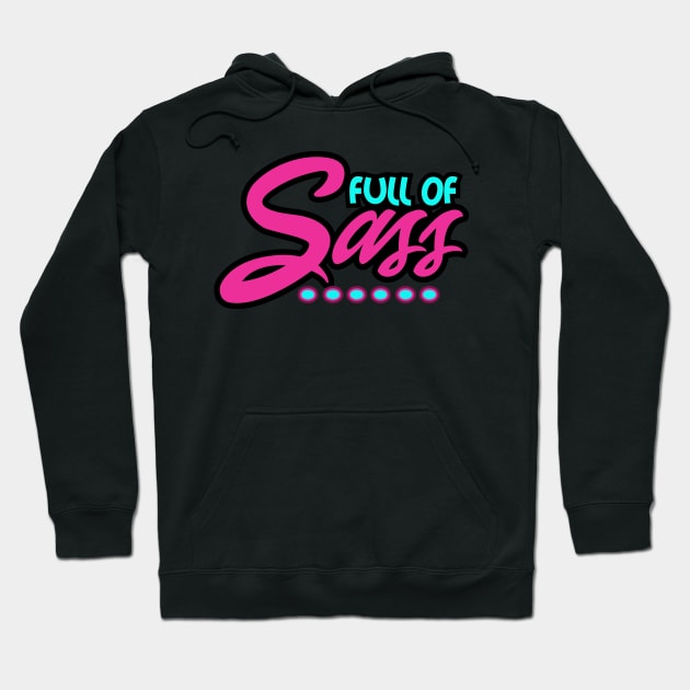 Full of Sass Hoodie by The Glam Factory
